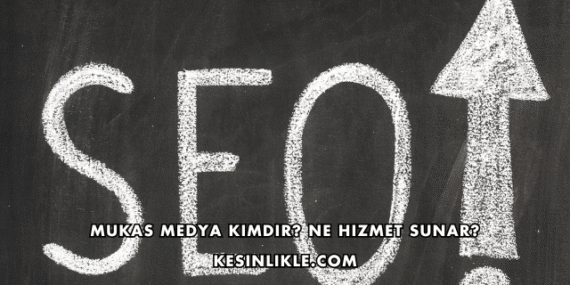 Mukas Medya Kimdir? Ne Hizmet Sunar?