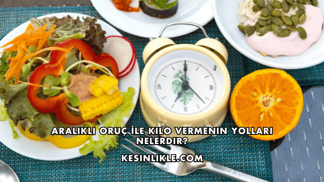 Aralıklı Oruç İle Kilo Vermenin Yolları Nelerdir?