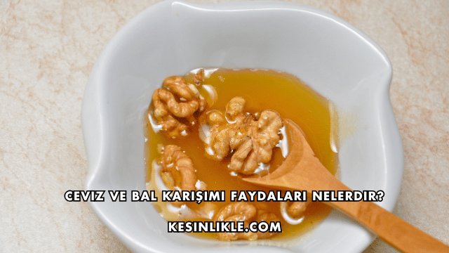 Ceviz ve Bal Karışımı Faydaları Nelerdir?