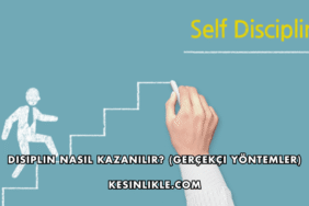 Disiplin Nasıl Kazanılır? (Gerçekçi Yöntemler)