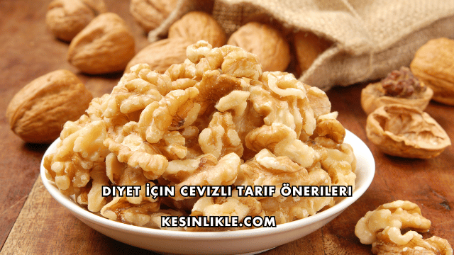 Diyet İçin Cevizli Tarif Önerileri