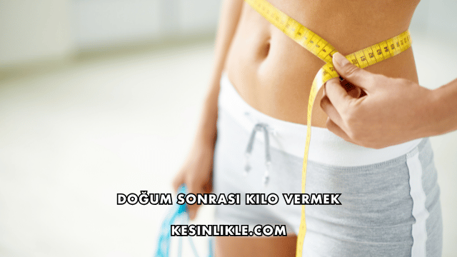 Doğum Sonrası Kilo Vermek