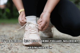 Ev Hanımları İçin Kilo Verme Yolları Nelerdir?