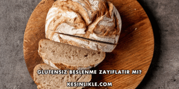 Glutensiz Beslenme Zayıflatır mı?