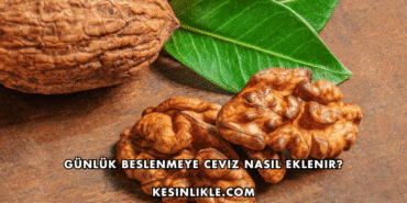 Günlük Beslenmeye Ceviz Nasıl Eklenir?