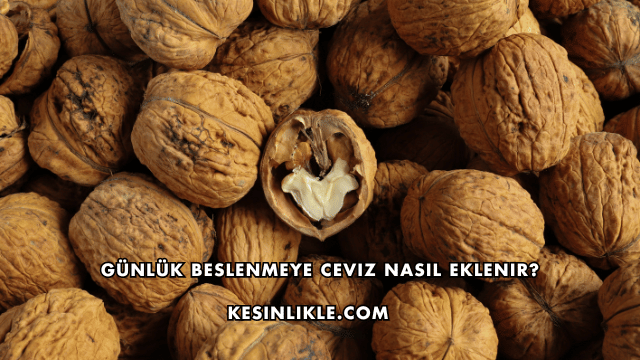 Günlük Beslenmeye Ceviz Nasıl Eklenir?
