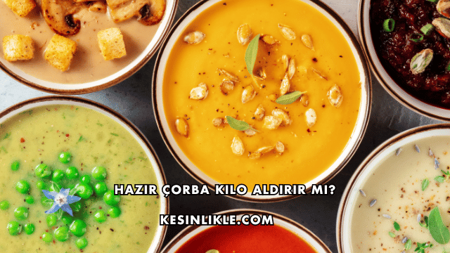 Hazır Çorba Kilo Aldırır mı?