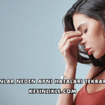 İnsanlar Neden Aynı Hataları Tekrarlar?