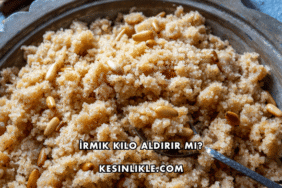 İrmik Kilo Aldırır mı?