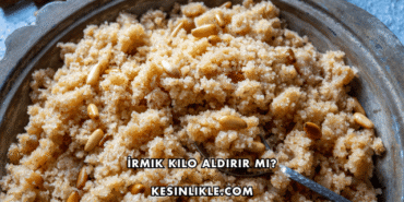 İrmik Kilo Aldırır mı?