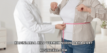Kadınlarda Kilo Vermek Neden Daha Zor?