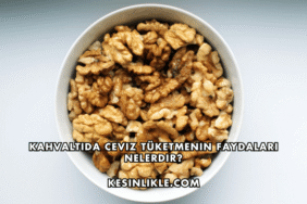 Kahvaltıda Ceviz Tüketmenin Faydaları Nelerdir?