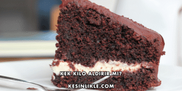 Kek Kilo Aldırır mı?