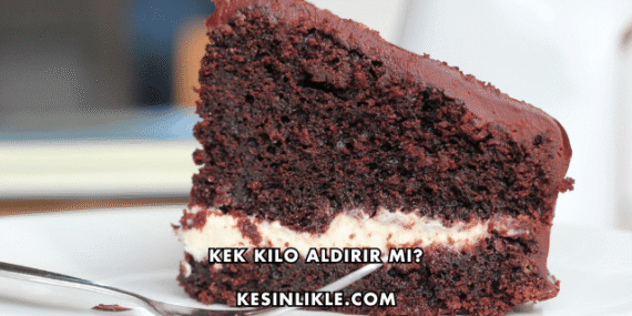 Kek Kilo Aldırır mı?