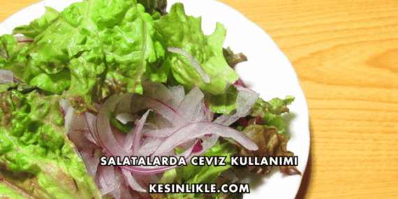 Salatalarda Ceviz Kullanımı
